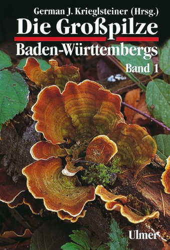 Die Grosspilze Baden-WÃ¼rttembergs: Bd.1, Allgemeiner Teil