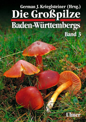 Die Grosspilze Baden-WÃ¼rttembergs: Bd.3, StÃ¤nderpilze: BlÃ¤tterpilze